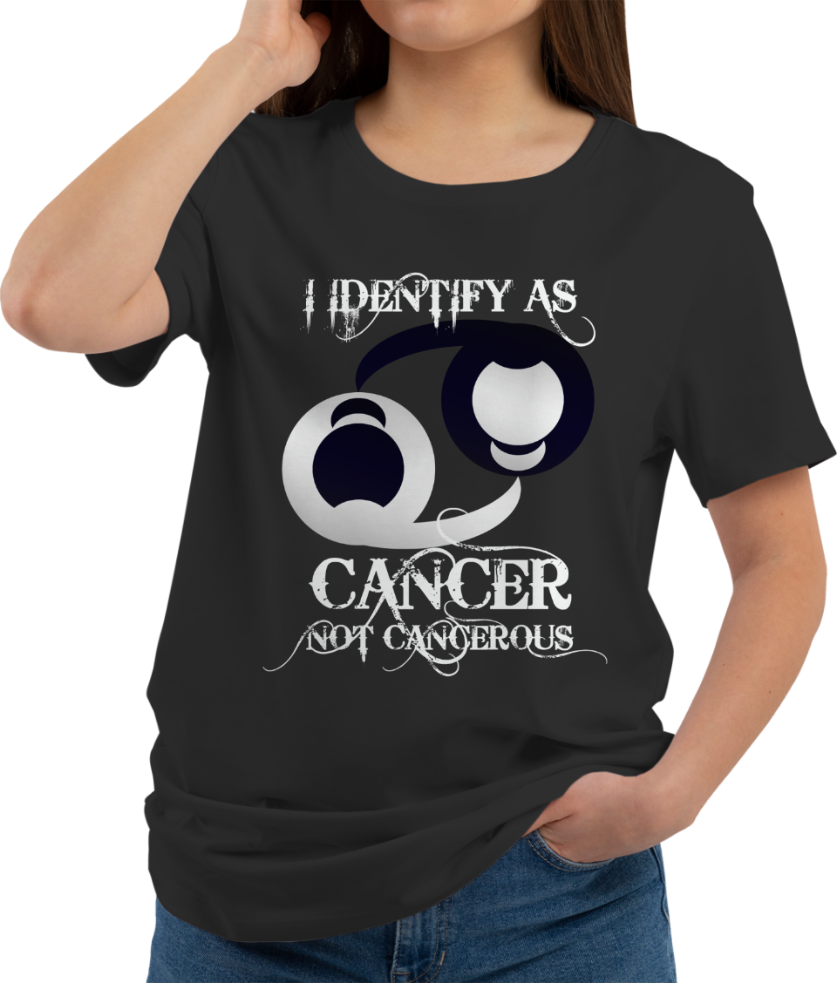I Identify as Cancer not Cancerous T-Shirt Black
