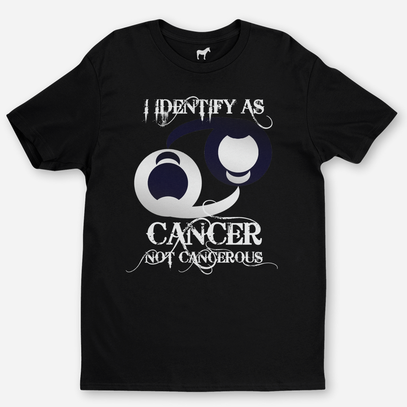 I Identify as Cancer not Cancerous T-Shirt Black