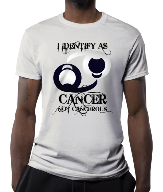 I Identify as Cancer not Cancerous T-Shirt