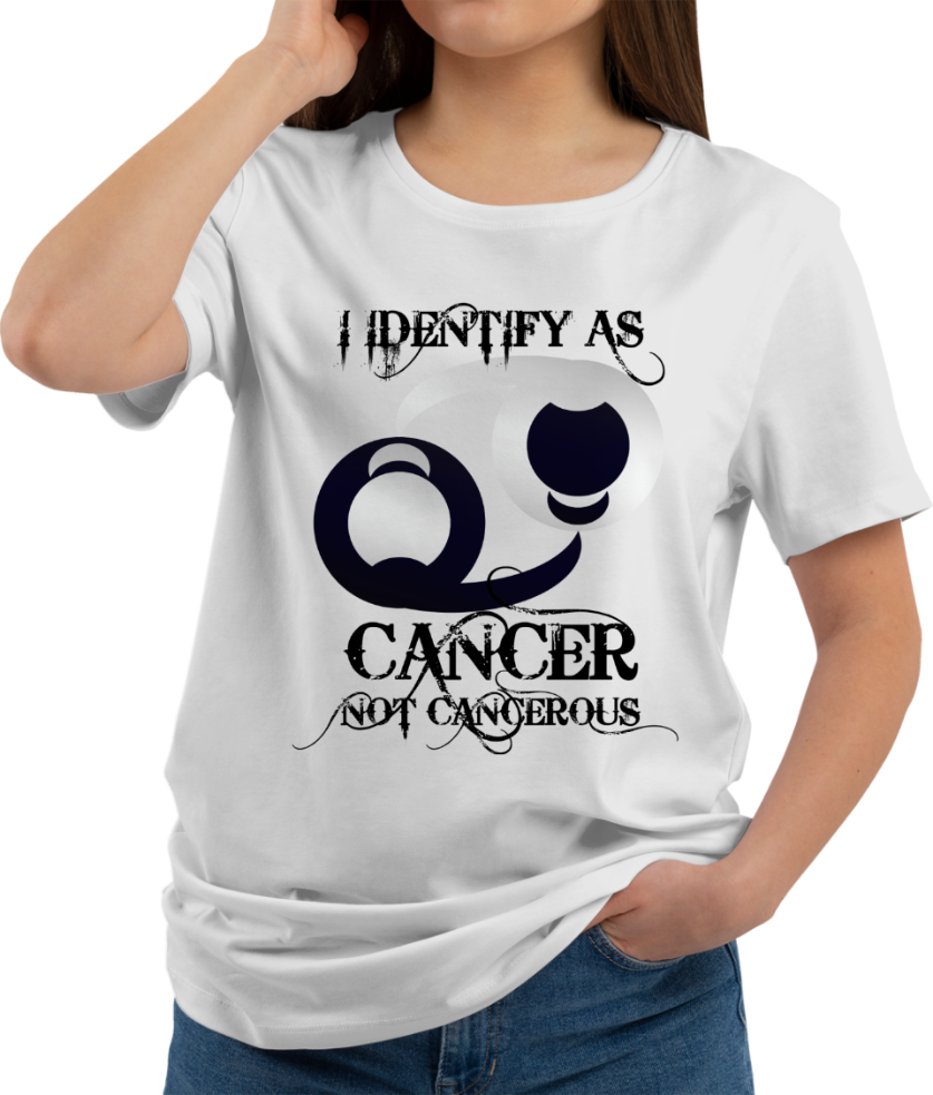 I Identify as Cancer not Cancerous T-Shirt