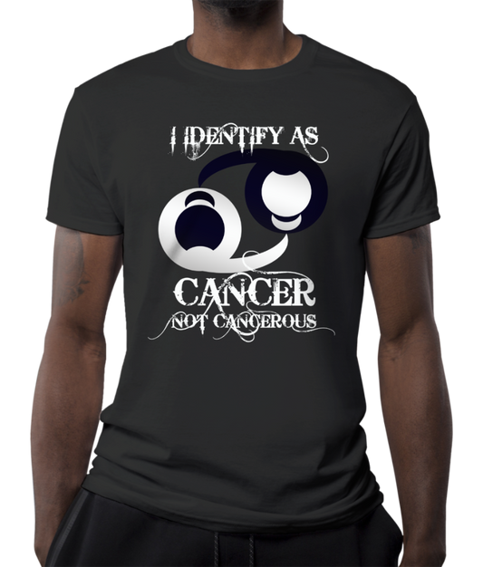 I Identify as Cancer not Cancerous T-Shirt Black