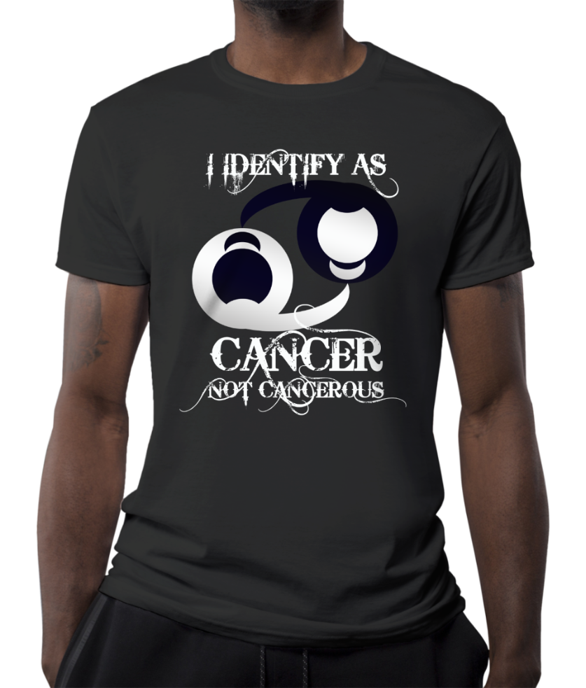 I Identify as Cancer not Cancerous T-Shirt Black